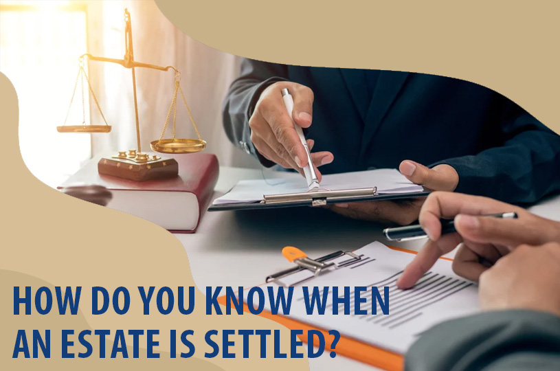 How Do You Know When an Estate Is Settled