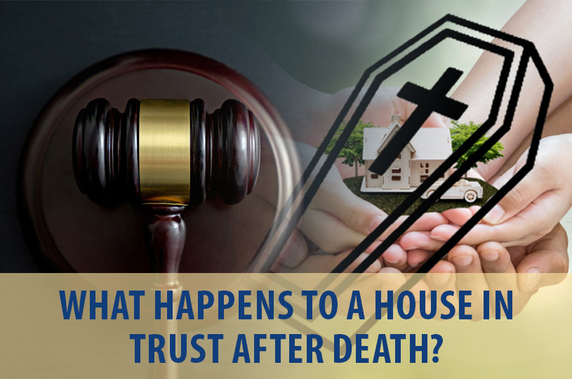 What Happens to a House in Trust After Death