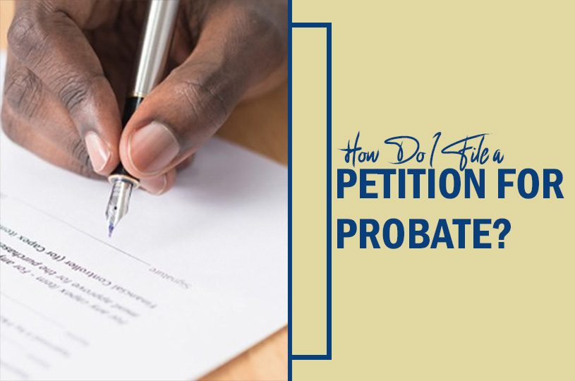 How Do I File a Petition for Probate