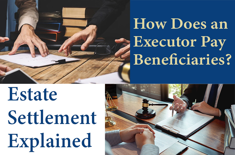 How Does an Executor Pay Beneficiaries