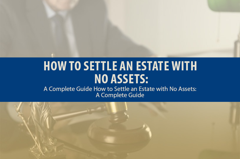 How to Settle an Estate with No Assets