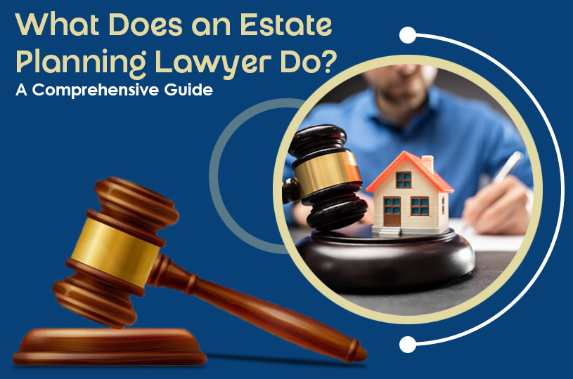 What Does an Estate Planning Lawyer Do